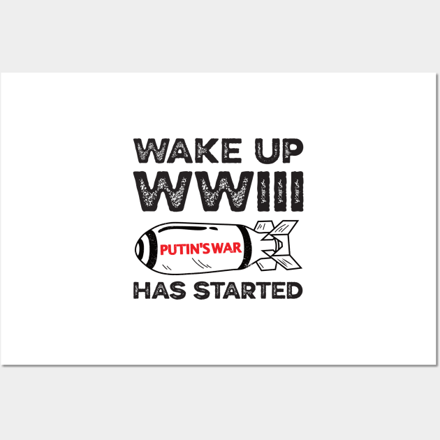 Wake Up WWIII Has Started, Stop Putin Stop The War, Stop Putin, Stop The War Wall Art by Coralgb